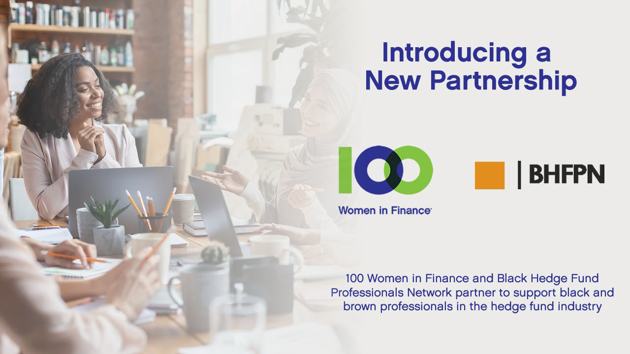 100 Women in Finance and Black Hedge Fund Professionals Network Partner to Support Black and Brown Professionals in the Hedge Fund Industry