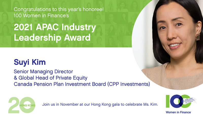 100 Women in Finance Names CPP Investments’ Suyi Kim as its 2021 APAC Industry Leadership Honoree.
