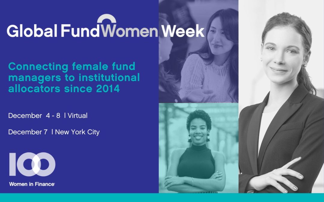 100 Women in Finance to host 4th annual Global FundWomen Week, December 4-8, 2023