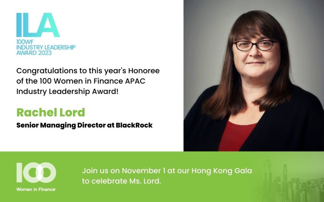BlackRock’s Rachel Lord Honored with 100WF APAC Industry Leadership Award: Recognizing Excellence in Finance and Leadership