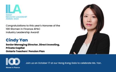 Cindy Yan Of Ontario Teachers’ Pension Plan to receive the 100 Women in Finance APAC Industry Leadership Award